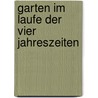 Garten im laufe der vier jahreszeiten by Smedt