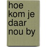 Hoe kom je daar nou by door Verleyen