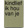 Kindlief ik hou van je by Bax