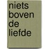 Niets boven de liefde