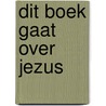 Dit boek gaat over jezus by Kristof Lamberigts