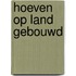 Hoeven op land gebouwd