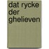 Dat rycke der ghelieven