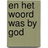 En het woord was by god by Wilderode