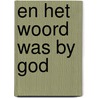 En het woord was by god door Wilderode