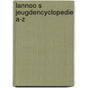 Lannoo s jeugdencyclopedie a-z door Robert Declerck
