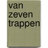 Van zeven trappen