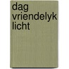 Dag vriendelyk licht door Smedt