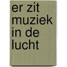 Er zit muziek in de lucht door Mireille Cottenje