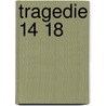 Tragedie 14 18 door Kristina Boey