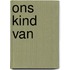 Ons kind van