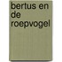 Bertus en de roepvogel