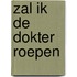 Zal ik de dokter roepen