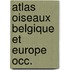 Atlas oiseaux belgique et europe occ.