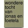 Wondere tocht van jonas en toetela by Lie