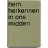 Hem herkennen in ons midden