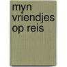 Myn vriendjes op reis by Vanhalewyn