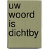 Uw woord is dichtby