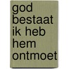 God bestaat ik heb hem ontmoet door Frossard