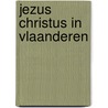 Jezus christus in vlaanderen by de Honore Balzac