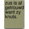 Zus is al getrouwd want zy knuts. by Vanhaverbeke