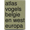 Atlas vogels belgie en west europa by Lippens