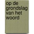 Op de grondslag van het woord