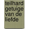 Teilhard getuige van de liefde by Chauchard