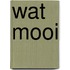 Wat mooi