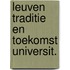 Leuven traditie en toekomst universit.
