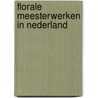 Florale meesterwerken in Nederland by Unknown