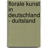 Florale Kunst in Deutschland - Duitsland door B. van Leuven