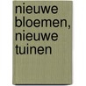 Nieuwe bloemen, nieuwe tuinen by M. King