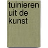 Tuinieren uit de kunst door H. Cannegieter