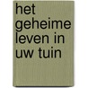 Het geheime leven in uw tuin door G. Hamilton