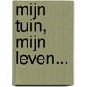 Mijn tuin, mijn leven... by H. Penn