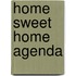 Home sweet home agenda
