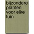Bijzondere planten voor elke tuin