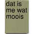Dat is me wat moois