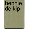 Hennie de kip door M. Rood
