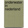 Onderwater in nederland by Kolvoort