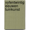 Vyfentwintig eeuwen tuinkunst door Horst