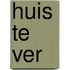 Huis te ver