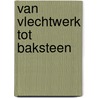 Van vlechtwerk tot baksteen door Voskuil