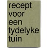 Recept voor een tydelyke tuin door Stam