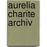 Aurelia charite archiv door Onbekend