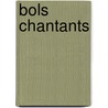 Bols Chantants by Christel Jansen