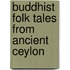 Buddhist folk tales from ancient Ceylon