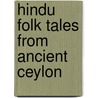 Hindu folk tales from ancient Ceylon by Dick de Ruiter
