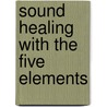 Sound healing with the five elements door Daniel Perret
